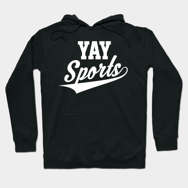 Funny and Sarcastic Yay Sports Hoodie by theperfectpresents